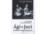 Centrál Médiacsoport Havas Ágnes - "Elmondom hát mindenkinek" - Ági és Juci emlékei a deportálásról