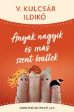 Central Médiacsoport Zrt. V. Kulcsár Ildikó: Anyák, nagyik és más szent őrültek - könyv