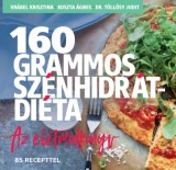 Central Médiacsoport Zrt. Vrábel Krisztina, Koszta Ágnes, Dr. Töllösy Judit: 160 grammos szénhidrátdiéta - könyv