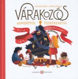Cerkabella Könyvkiadó Kertész Erzsi, Lovász Andrea (szerk.): Várakozós - Adventtől vízkeresztig - könyv