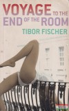 Chatto & Windus Tibor Fischer - Voyage to the End of the Room