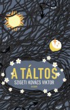 Ciceró Könyvstúdió Kft. Szigeti Kovács Viktor: A táltos - könyv