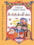 Ciceró Könyvstúdió Kft. Tarcsai Szabó Tibor: Az elvarázsolt város - könyv