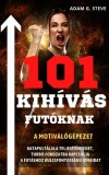 Columb Kiadó Adam G. Steve: 101 kihívás futóknak - A motiválógépezet, katapultálja a teljesítményedet, turbó fokozatba kapcsolja a futáshoz kulcsfontosságú izmaidat - könyv