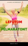 Columb Kiadó Adam G. Steve: Lefutom a félmaratont - Könnyed, gyakorlati útmutató edzéstervekkel és speciális feladatokkal - könyv