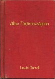 Content 2 Connect Lewis Carroll - Révbíró Tamás (ford.): Alice Tükörországban - könyv