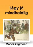 Content 2 Connect Móricz Zsigmond: Légy jó mindhalálig - könyv