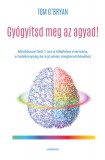 Cor Leonis Kiadó Tom O'Bryan: Gyógyítsd meg az agyad! - könyv