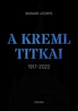 Corvina Kiadó Bernard Lecomte: A Kreml titkai - 1917-2022 - könyv