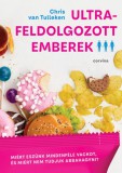 Corvina Kiadó Chris Van Tulleken: Ultrafeldolgozott emberek - könyv