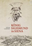 Corvina Kiadó E.kovács Péter: König Sigismund in Siena - könyv