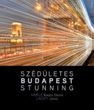 Corvina Kiadó Harcz Balázs Dániel, Lackfi János: Szédületes Budapest / Stunning Budapest - könyv