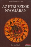 Corvina Kiadó Kenediné Szántó Lívia - Az etruszkok nyomában