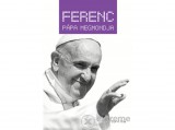 Corvina Kiadó Király Levente - Ferenc pápa megmondja