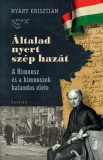 Corvina Kiadó Nyáry Krisztián: Általad nyert szép hazát - A Himnusz és a himnuszok kalandos élete - könyv