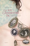 Corvina Kiadó Nyáry Krisztián: Így szerettek ők 1. - könyv
