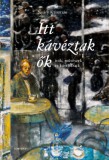 Corvina Kiadó Nyáry Krisztián: Itt kávéztak ők - Írók, művészek és kávéházaik - könyv