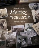Corvina Kiadó Nyáry Krisztián: Merész magyarok - 30 emberi történet - könyv