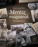 Corvina Kiadó Nyáry Krisztián: Merész magyarok - könyv
