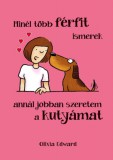 Corvina Kiadó Olivia Edward: Minél több FÉRFIT ismerek, annál jobban szeretem a KUTYÁMAT - könyv