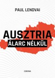 Corvina Kiadó Paul Lendvai: Ausztria álarc nélkül - könyv
