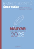 Corvina Kiadó Rozán Eszter: Emelt szintű érettségi - magyar nyelv és irodalom - 2023 - könyv