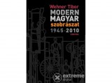 Corvina Kiadó Wehner Tibor - Modern magyar szobrászat - 1945-2010