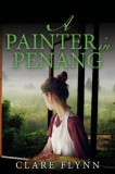Cranbrook Press Clare Flynn: A Painter in Penang - A Gripping Story of the Malayan Emergency - könyv