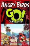 Cris Converse Simge Ceylan: Angry Birds GO! Game Guide - könyv