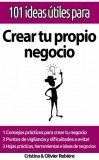 Cristina Rebiere, Olivier Rebiere: 101 ideas útiles para... Crear tu propio negocio - könyv