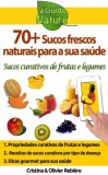Cristina Rebiere, Olivier Rebiere: 70+ sucos frescos naturais para a sua saúde - könyv