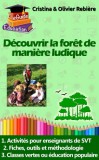 Cristina Rebiere, Olivier Rebiere: Découvrir la foret de maniere ludique - könyv