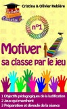 Cristina Rebiere, Olivier Rebiere: Motiver sa classe par le jeu n°1 - könyv