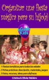 Cristina Rebiere, Olivier Rebiere: Organizar una fiesta mágica para su hijo(a) - könyv