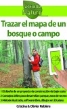 Cristina Rebiere, Olivier Rebiere: Trazar el mapa de un bosque o campo - könyv