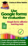 Cristina Rebiere, Olivier Rebiere: Use Google forms for evaluation - könyv