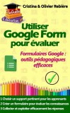 Cristina Rebiere, Olivier Rebiere: Utiliser Google Form pour évaluer - könyv