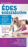 CSENGŐKERT KIADÓ Borics Kata: Édes egészségünk - könyv