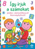 CSENGŐKERT KIADÓ Győrffy László: Így írjuk a számokat - Játékos iskolaelőkészítő képességfejlesztő - könyv