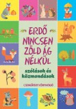 Csengőkert Könyvkiadó Erdő nincsen zöld ág nélkül