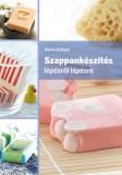 Cser kiadó Anne Schaaf: Szappankészítés lépésről lépésre. 2. kiadás - könyv