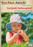 Cser kiadó Cecilia Hanselmann: Varrjunk babasapkát! - könyv