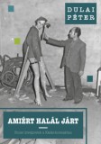Cser kiadó Dulai Péter: Amiért halál járt - Utolsó kivégzettek a Kádár-korszakban - könyv