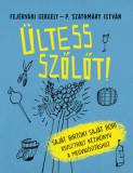 Cser kiadó Fejérvári Gergely: Ültess szőlőt! - könyv