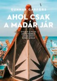 Cser kiadó Gunnar Garfors: Ahol csak a madár jár - könyv