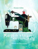 Cser kiadó Pálmai Nóra: Margó és a titkos varróműhely - könyv