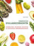 Cser kiadó Természetes gyulladáscsökkentők - Gyümölcsök, zöldségek, receptek az egészséges immunrendszerért