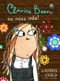 Csimota Könyvkiadó Lauren Child: Clarice Bean, ne nézz oda! - könyv