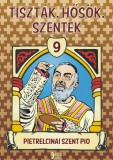 Danica Könyvkiadó Benyik György: Tiszták, hősök, szentek 9. - könyv