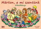Danica Könyvkiadó Gőzsy Zoltán, Gerhard Seewann: Márton, a mi szentünk kifestőkönyv - könyv